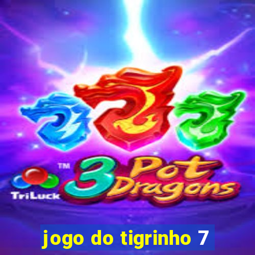 jogo do tigrinho 7